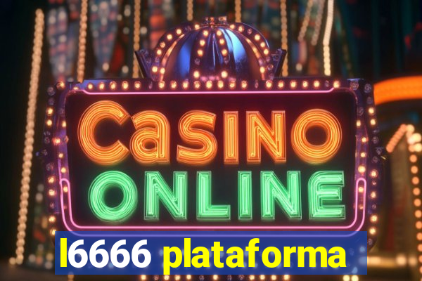 l6666 plataforma