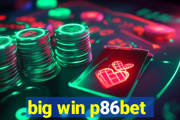 big win p86bet