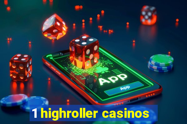 1 highroller casinos