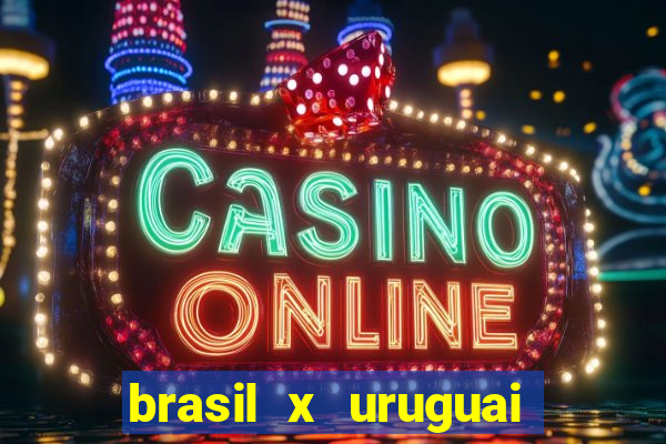 brasil x uruguai ao vivo multicanais
