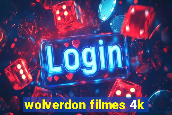 wolverdon filmes 4k