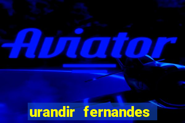 urandir fernandes de oliveira fortuna