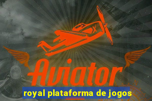royal plataforma de jogos