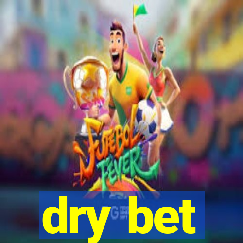 dry bet