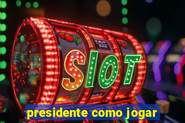 presidente como jogar