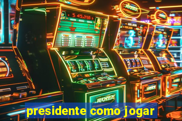 presidente como jogar