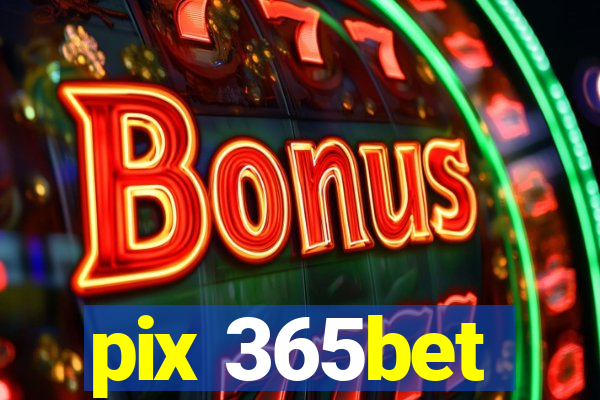 pix 365bet