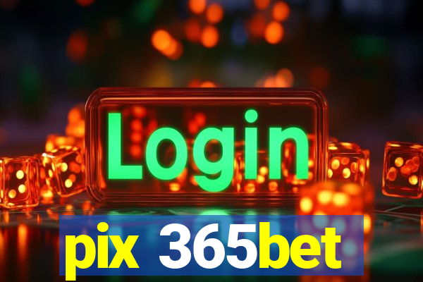 pix 365bet