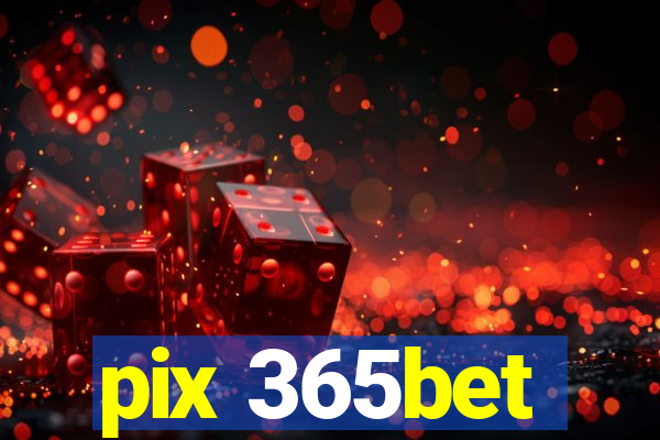 pix 365bet