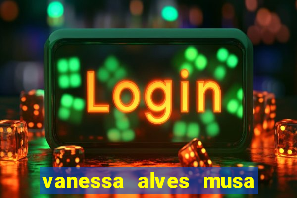 vanessa alves musa do corinthians nua