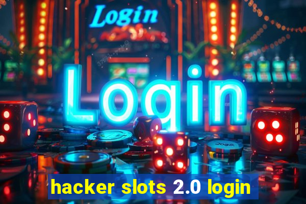 hacker slots 2.0 login