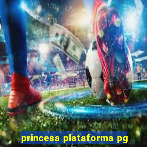 princesa plataforma pg