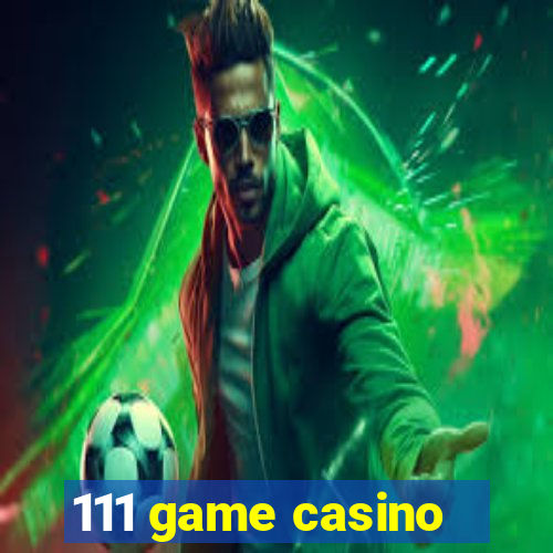 111 game casino