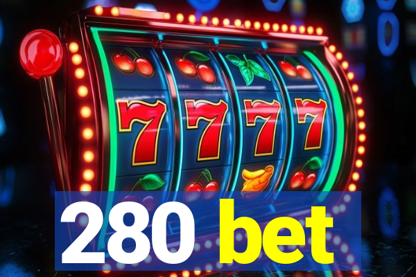 280 bet