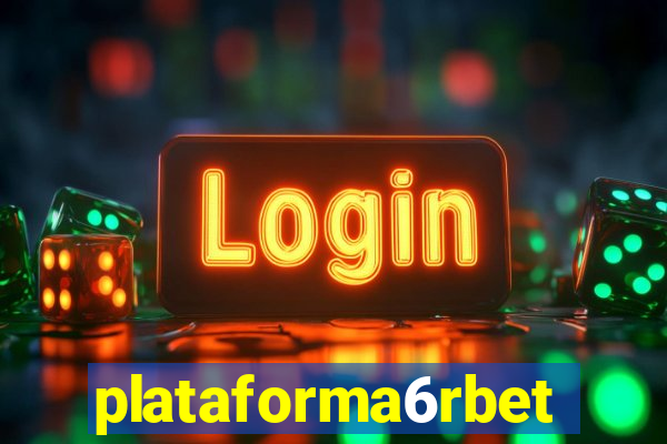 plataforma6rbet
