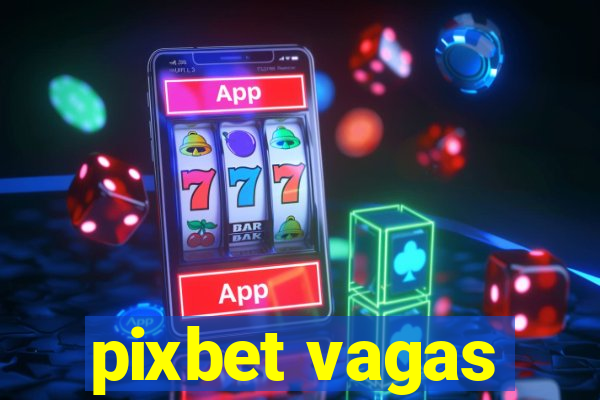 pixbet vagas