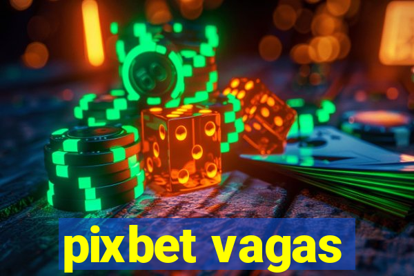 pixbet vagas