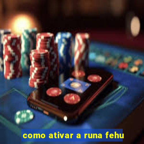como ativar a runa fehu