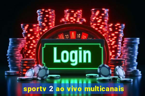sportv 2 ao vivo multicanais