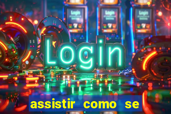 assistir como se tornar um conquistador