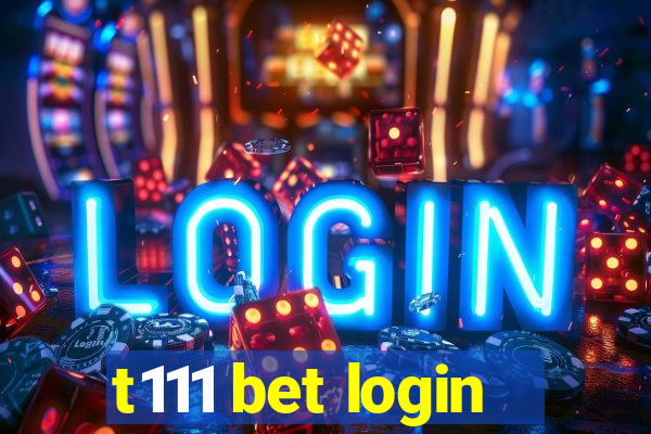 t111 bet login