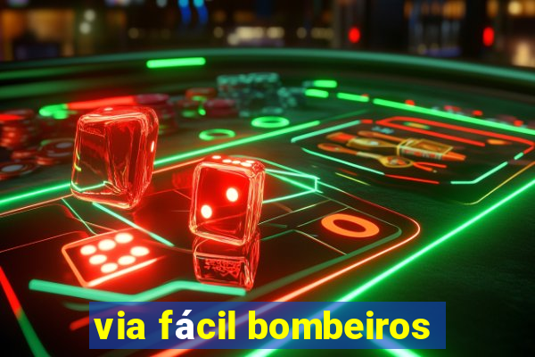 via fácil bombeiros