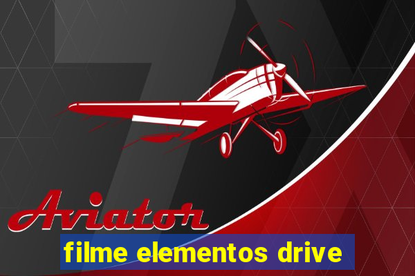 filme elementos drive