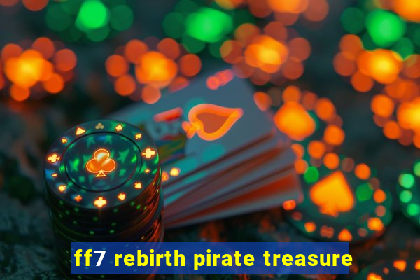 ff7 rebirth pirate treasure