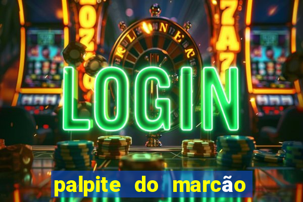 palpite do marcão jogo do bicho