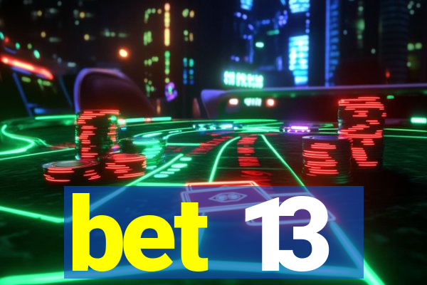 bet 13