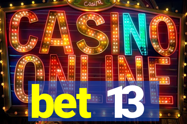 bet 13
