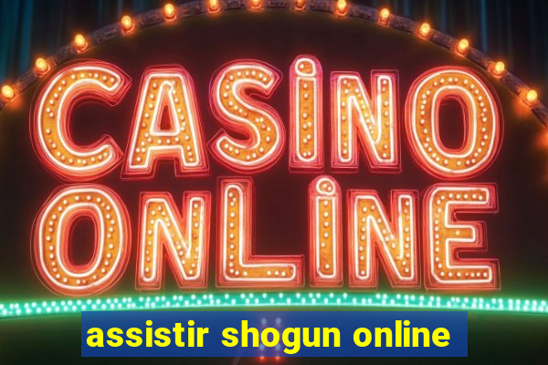 assistir shogun online
