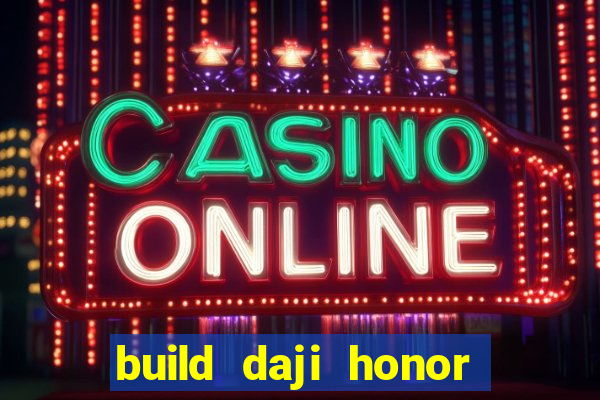 build daji honor of kings