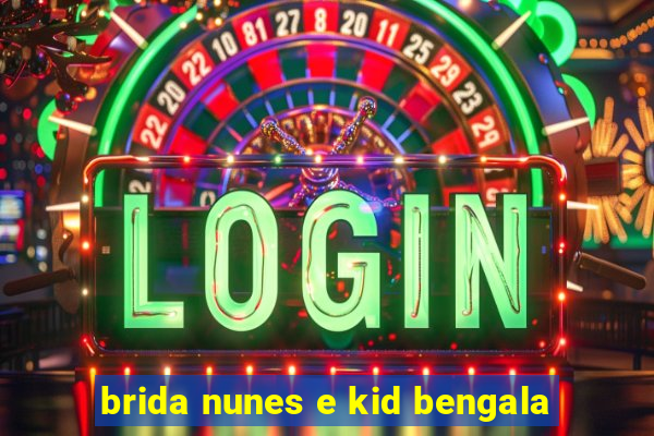 brida nunes e kid bengala