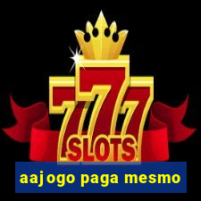 aajogo paga mesmo