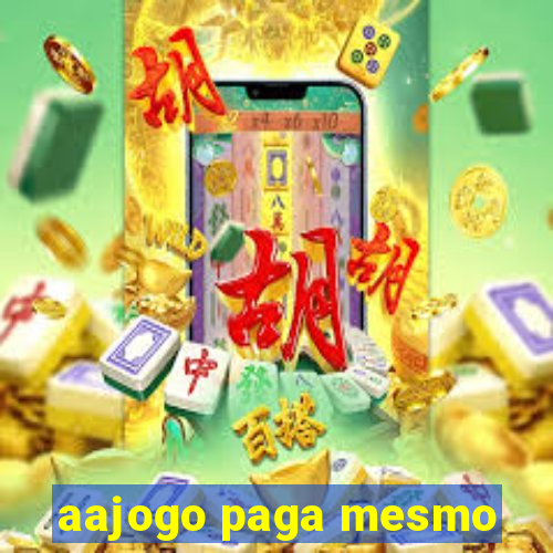 aajogo paga mesmo