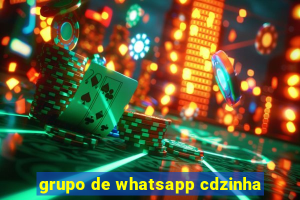 grupo de whatsapp cdzinha