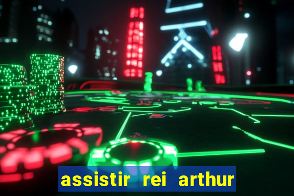 assistir rei arthur (2004 mega filmes)