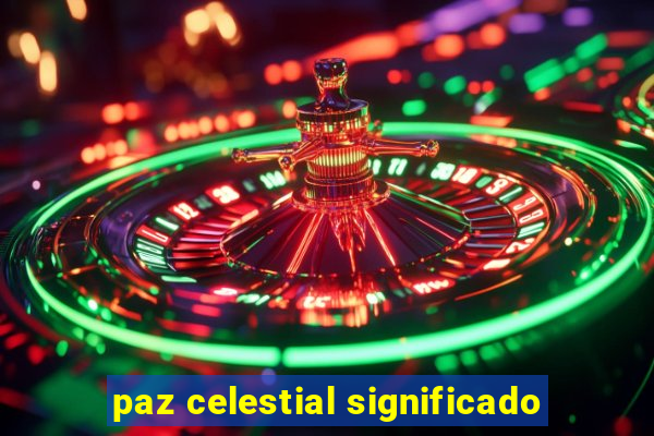 paz celestial significado