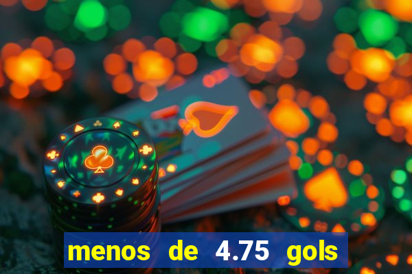menos de 4.75 gols o que significa