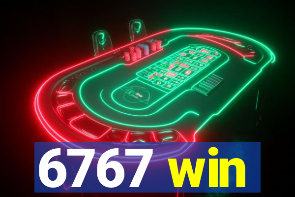6767 win