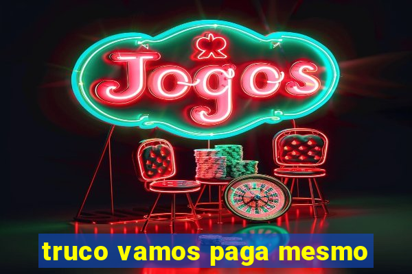 truco vamos paga mesmo