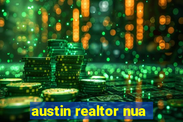 austin realtor nua