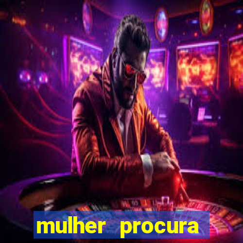 mulher procura homem salvador bahia
