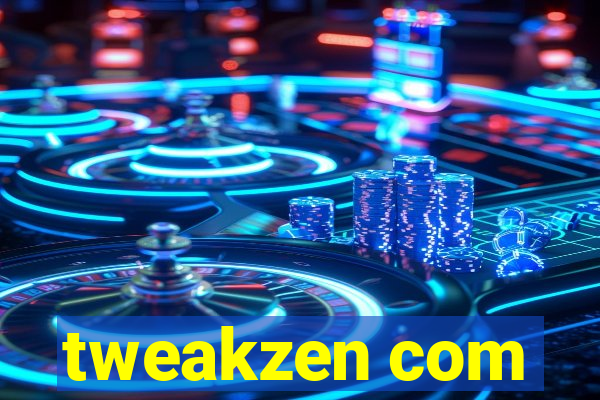 tweakzen com