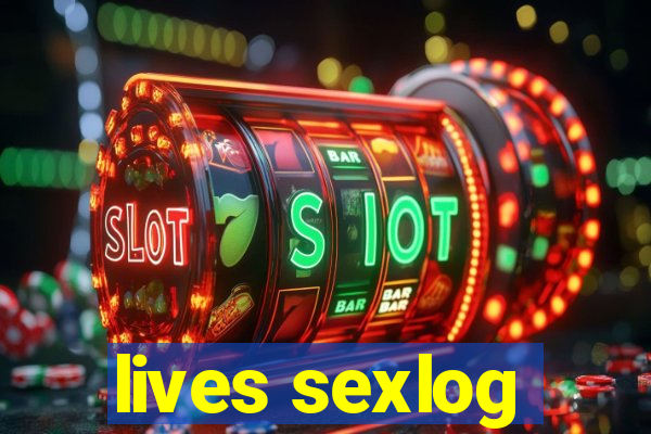 lives sexlog