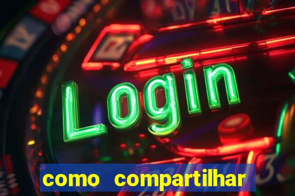 como compartilhar aposta no bet365
