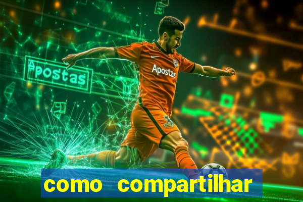 como compartilhar aposta no bet365