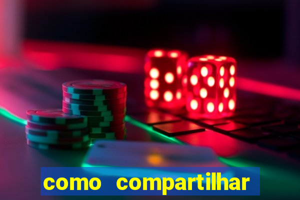 como compartilhar aposta no bet365