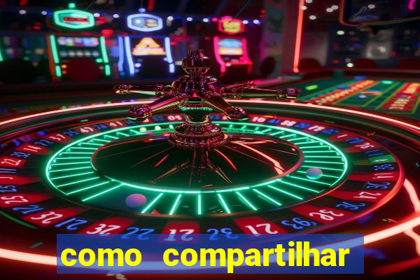 como compartilhar aposta no bet365